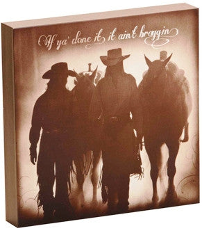 “If Ya’ Done It, It Ain’t Braggin'” Western Shadow Box Art