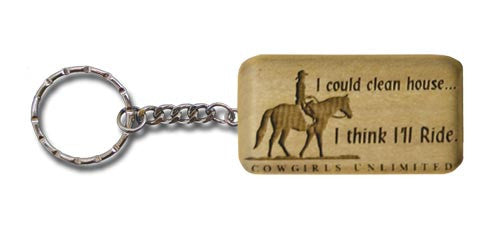 “I Could Clean House….I Think I’ll Ride” Western Key Chain