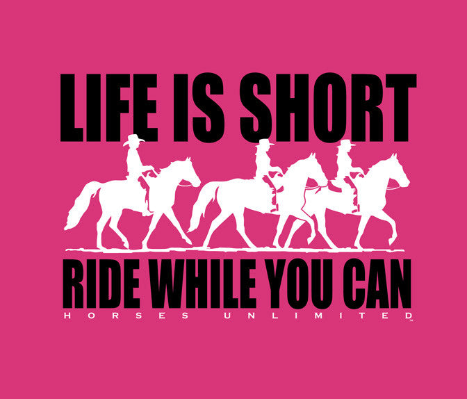 “Life is Short” Horses Unlimited T-Shirt